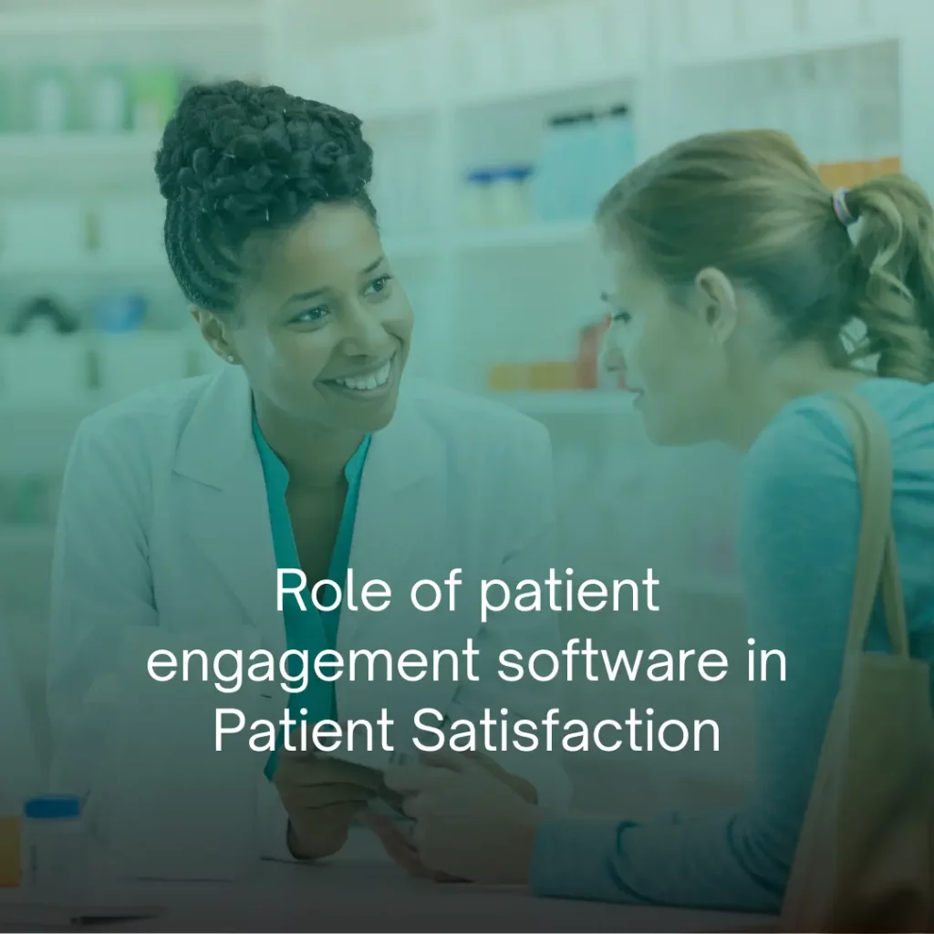 Role of patient engagement software in Patient Satisfaction